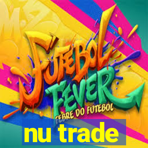 nu trade